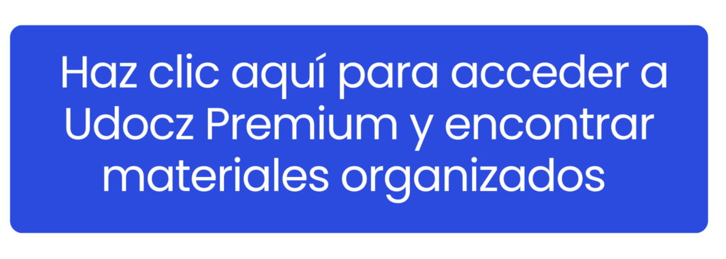 ¿Quieres eliminar el caos al estudiar? Haz clic aquí para acceder a Udocz Premium y organizar tus materiales.